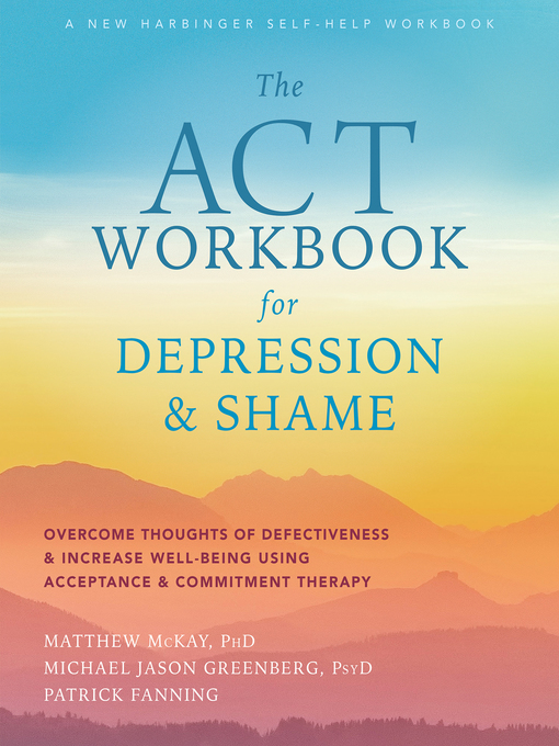 Title details for The ACT Workbook for Depression and Shame by Matthew McKay - Available